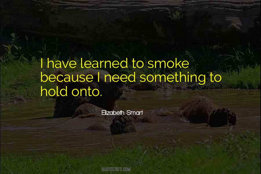 Hold Onto Something Quotes #717205