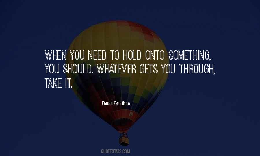 Hold Onto Something Quotes #82426