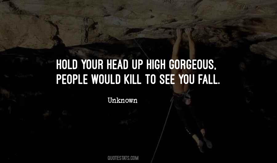 Hold Your Head Up High Gorgeous Quotes #961572