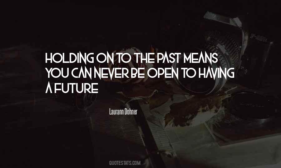 Holding On The Past Quotes #840045