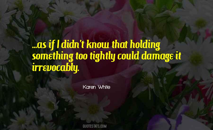 Holding Too Tightly Quotes #1588966