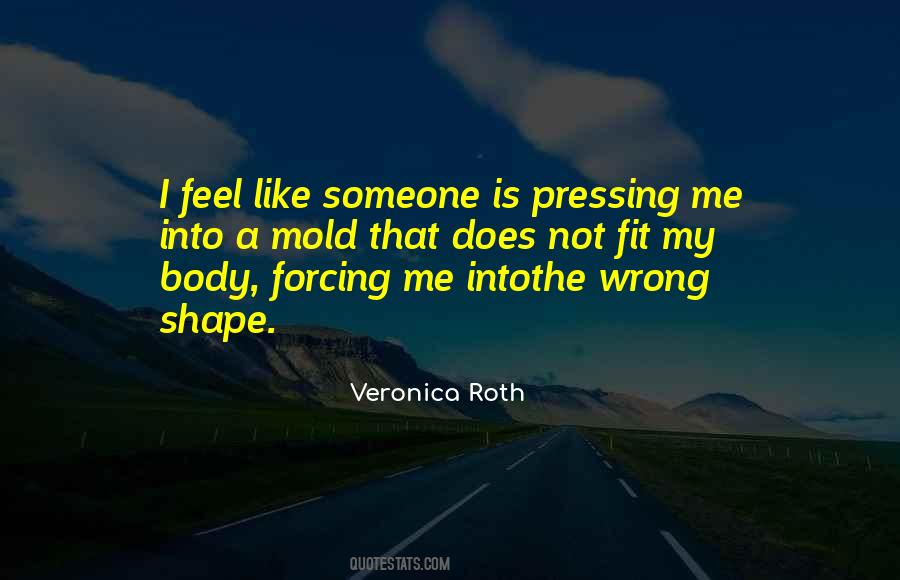 Quotes About Forcing Someone #859760