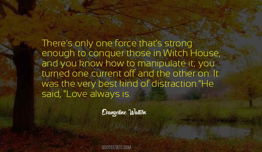 Quotes About Force Love #63471