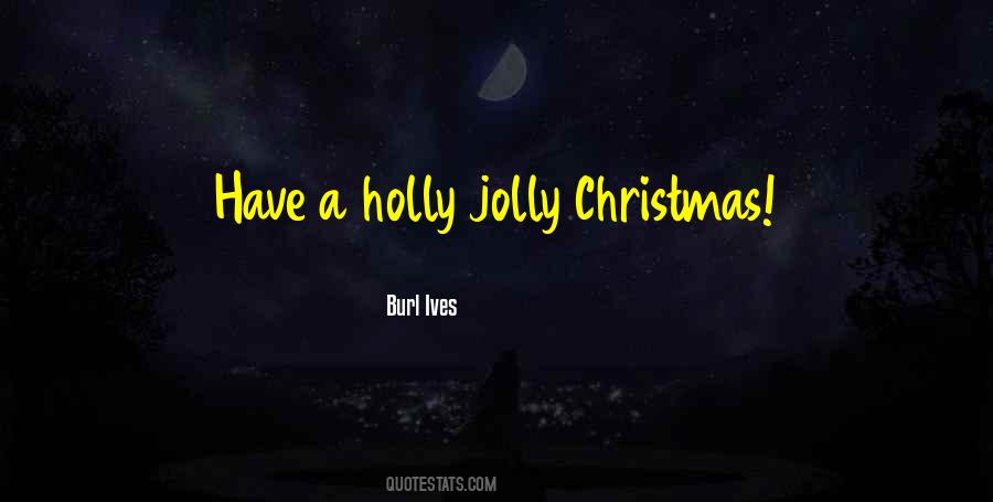 Holly Jolly Christmas Quotes #1513551