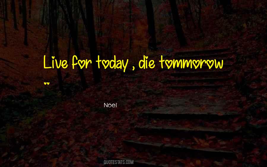 Quotes About For Today #1251948