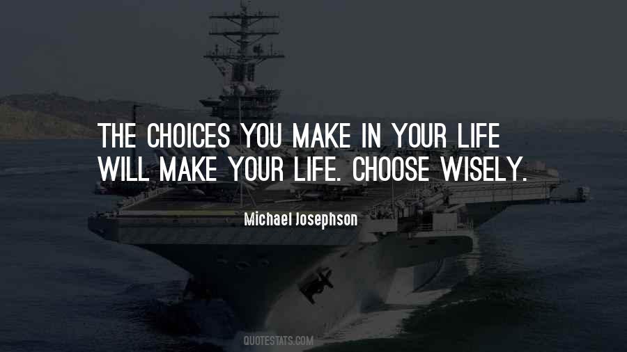 Quotes About The Choices You Make In Life #1540406