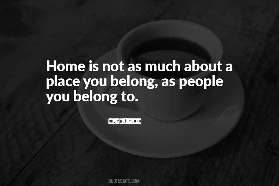 Home Is Not A Place Quotes #14228