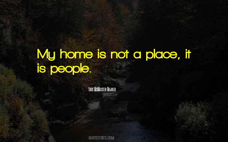 Home Is Not A Place Quotes #738829