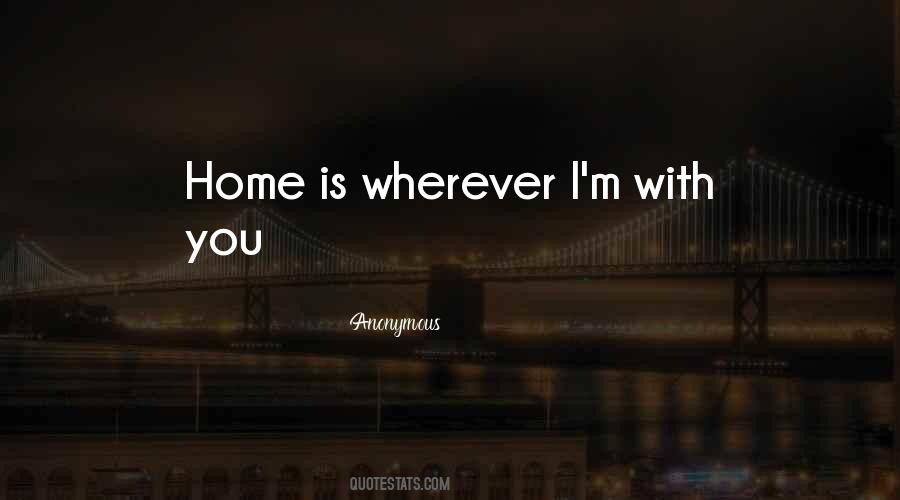 Home Is Wherever Quotes #919740