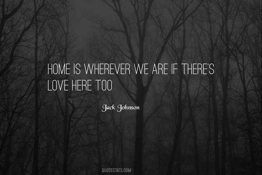 Home Is Wherever Quotes #923548