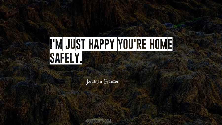 Home Safely Quotes #529041