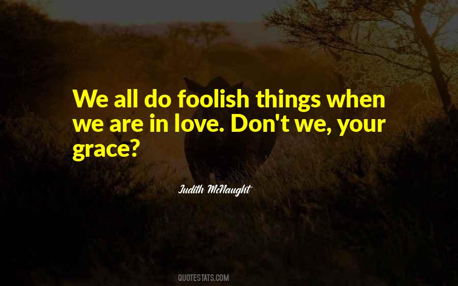 Quotes About Foolish Love #1014667
