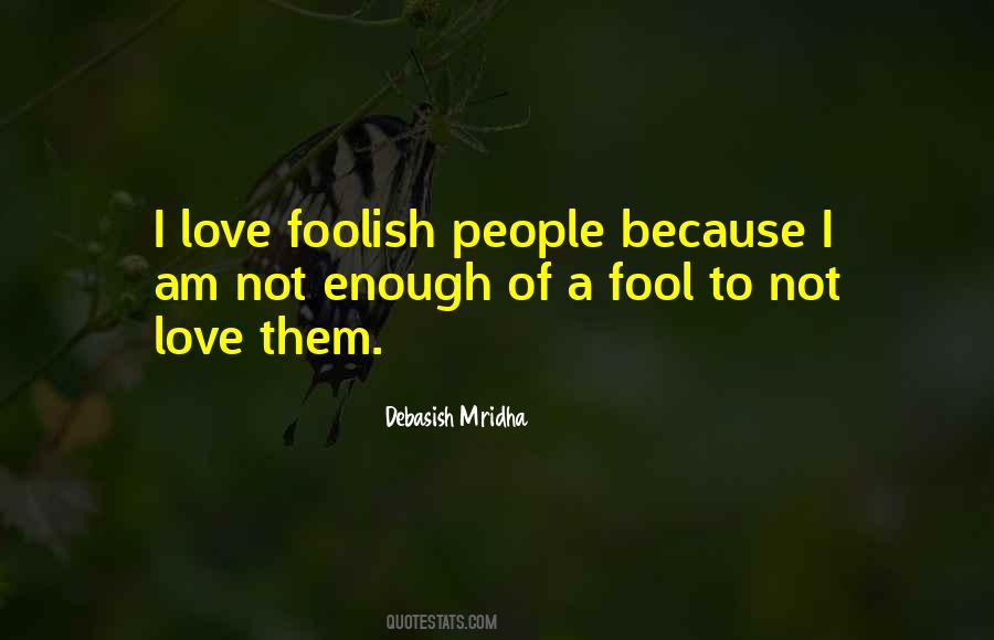 Quotes About Foolish Love #1299623
