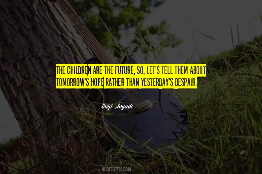 Hope About The Future Quotes #1582998