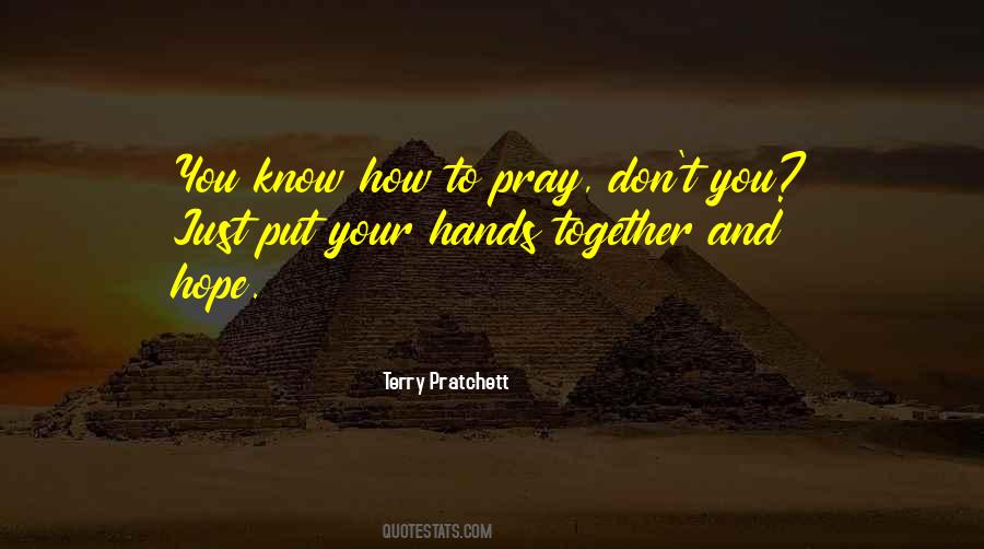 Hope And Pray Quotes #1359038