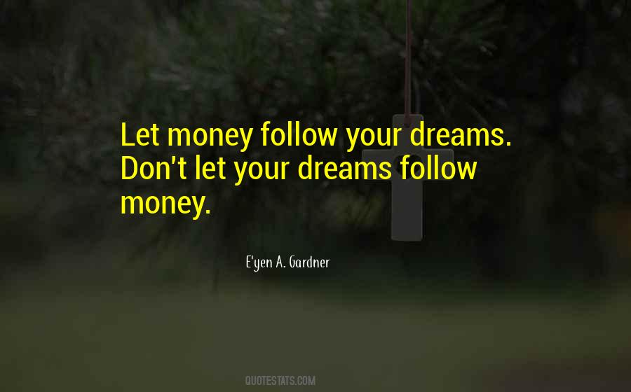 Quotes About Follow Dreams #117502