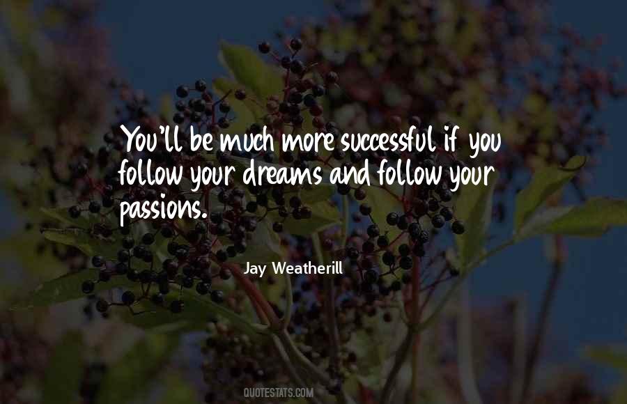 Quotes About Follow Dreams #59961