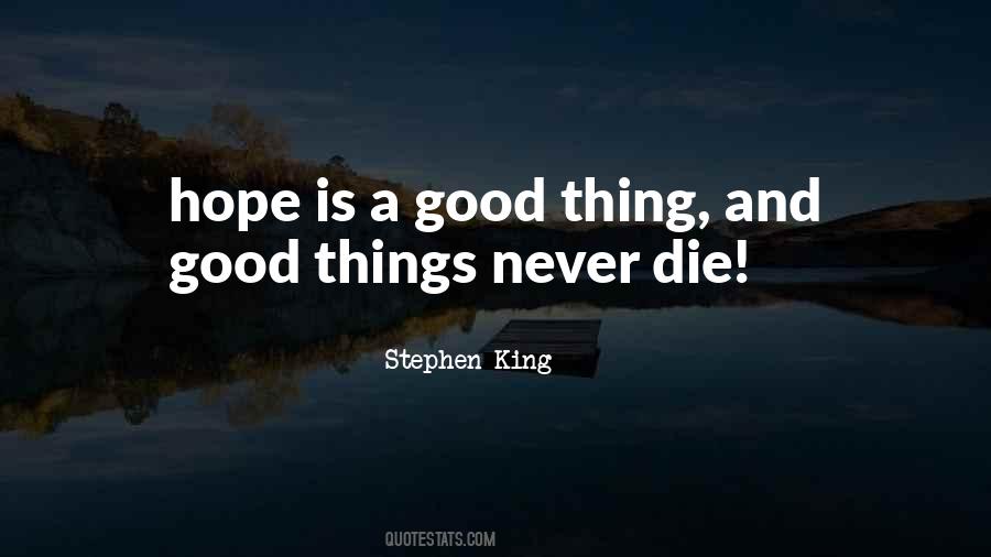 Hope Is A Good Thing Quotes #1330169