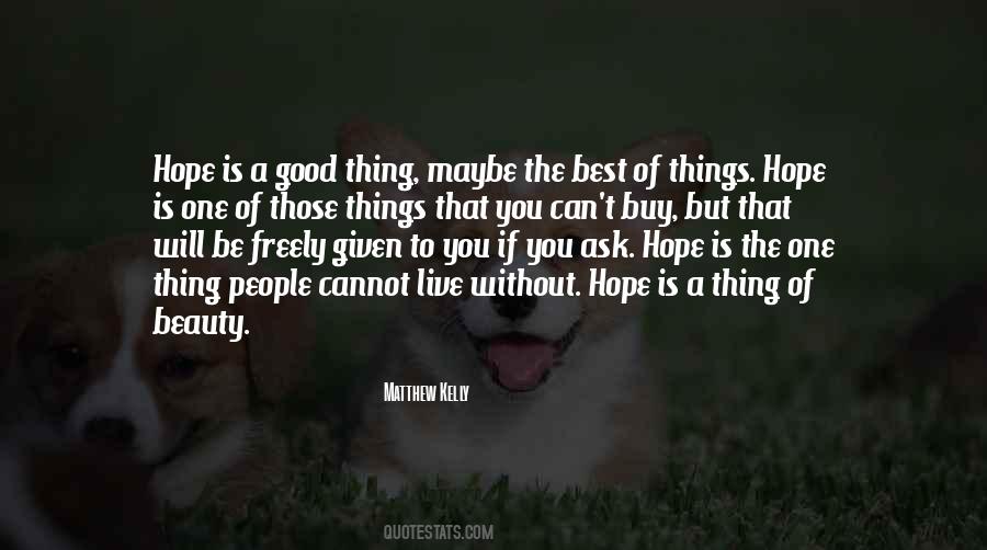 Hope Is A Good Thing Quotes #1845555