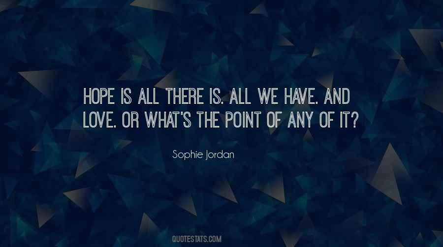 Hope Is All We Have Quotes #1574502
