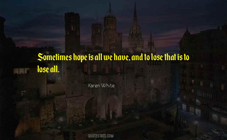 Hope Is All We Have Quotes #652653