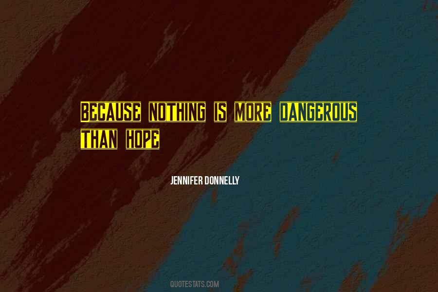 Hope Is Dangerous Quotes #875070