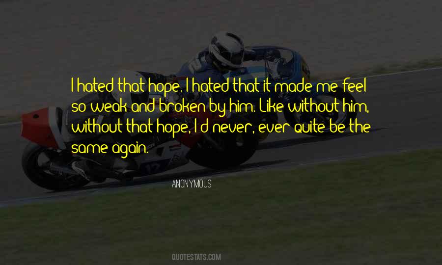Hope Is For The Weak Quotes #622872
