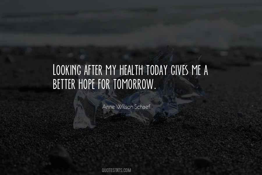 Hope Tomorrow Is Better Than Today Quotes #1144468