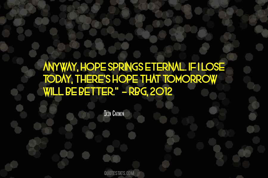 Hope Tomorrow Is Better Than Today Quotes #1381137