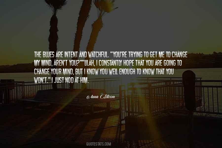 Hope You Change Your Mind Quotes #1825628