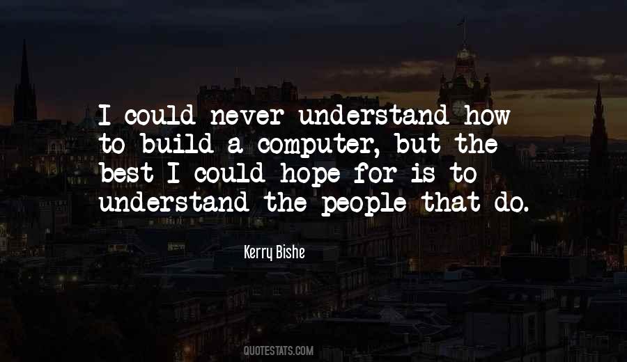 Hope You Will Understand Quotes #82608