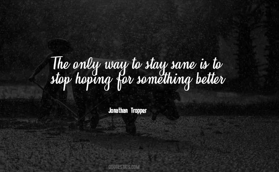 Hoping For Better Quotes #89923