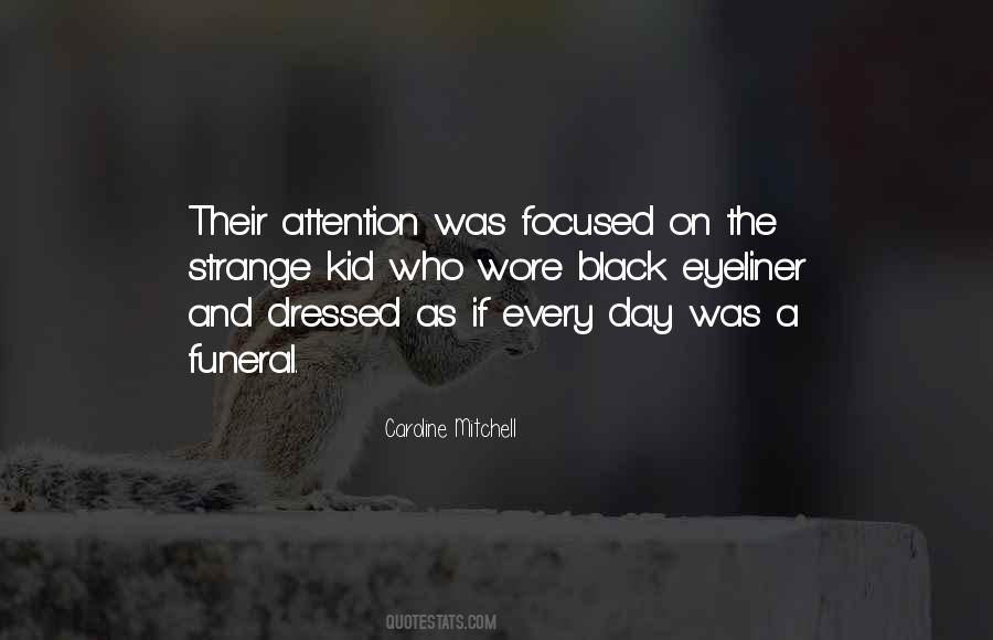 Quotes About Focused Attention #874947