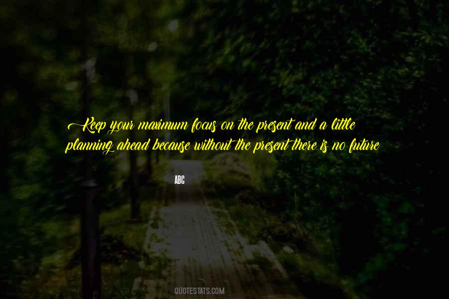 Quotes About Focus On The Present #1259122