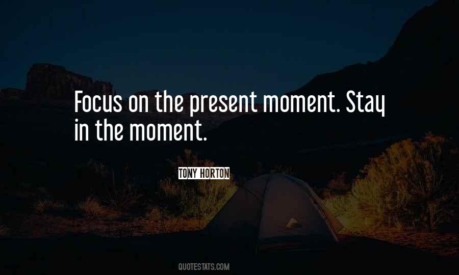 Quotes About Focus On The Present #40847