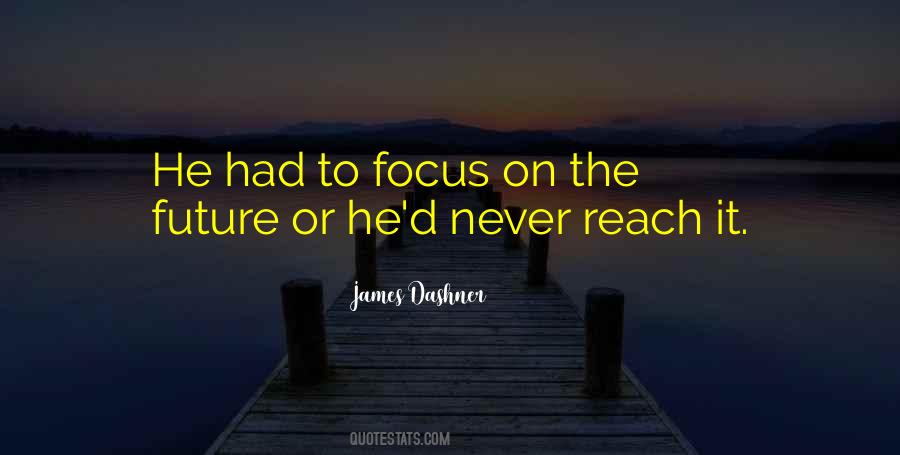 Quotes About Focus On Future #154593