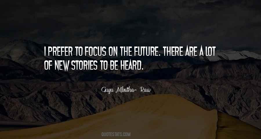 Quotes About Focus On Future #412878