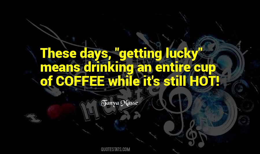 Hot Cup Of Coffee Quotes #1663410