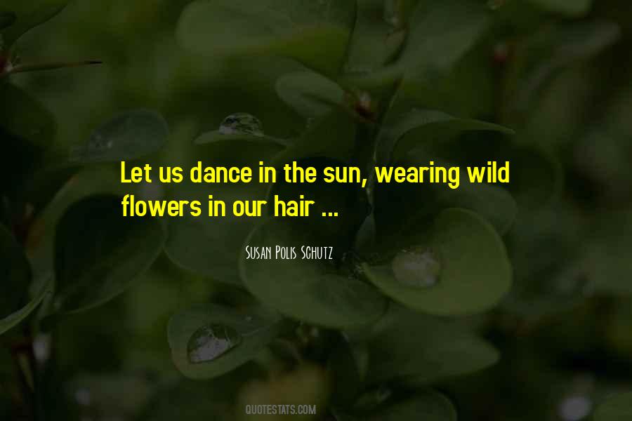 Top 44 Quotes About Flowers In My Hair: Famous Quotes & Sayings About  Flowers In My Hair