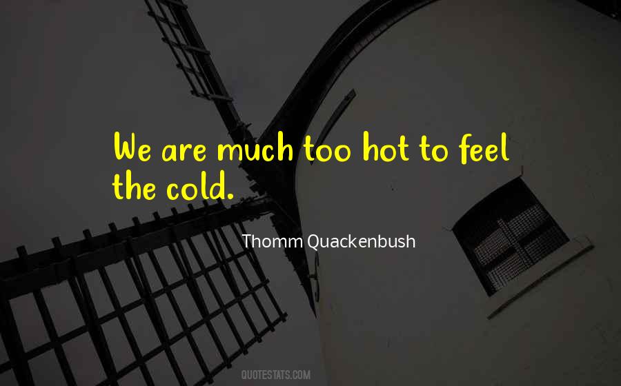 Hot To Cold Quotes #618809