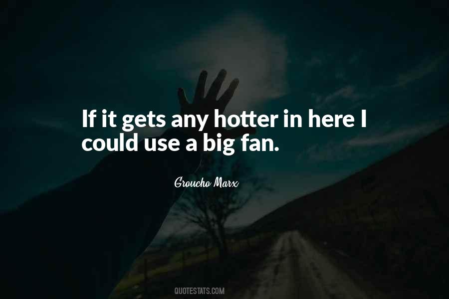 Hotter Than You Quotes #528690