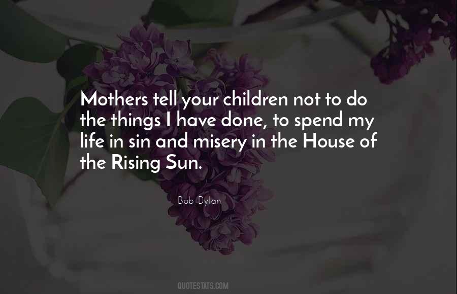 House Of The Rising Sun Quotes #518028