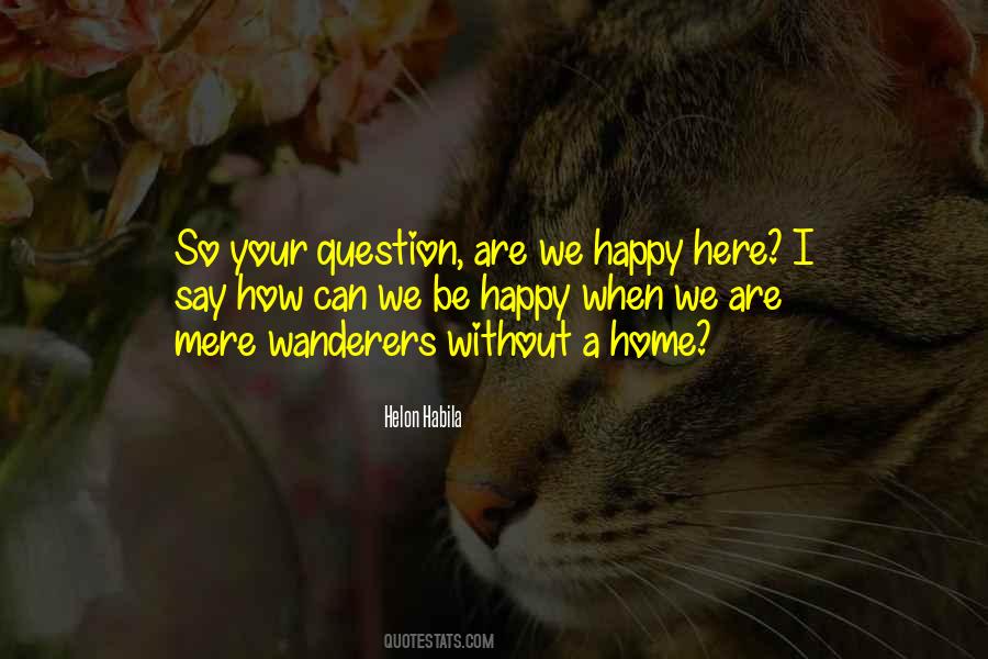 How Can I Be Happy Quotes #229587