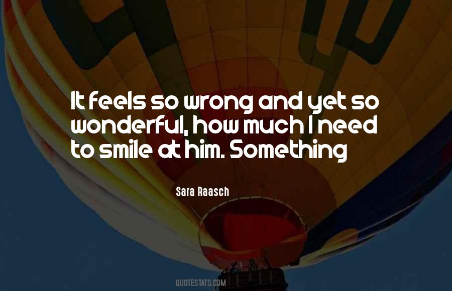 How Can Something So Wrong Feels So Right Quotes #109733