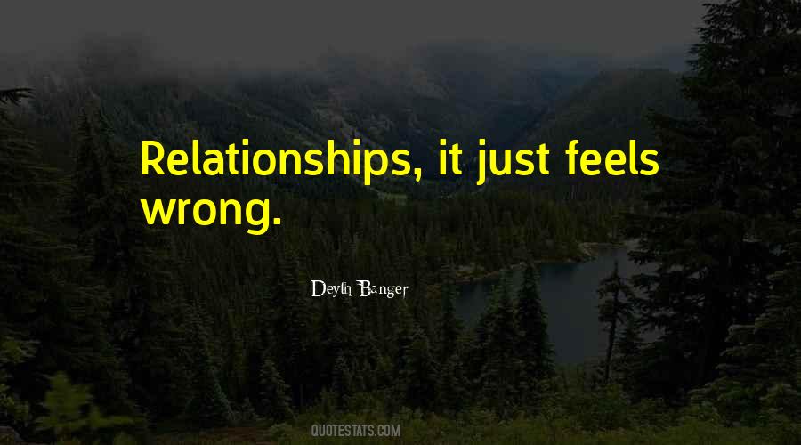 How Can Something So Wrong Feels So Right Quotes #325796