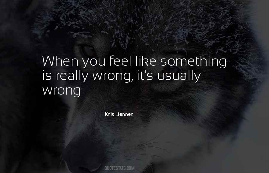 How Can Something So Wrong Feels So Right Quotes #663677