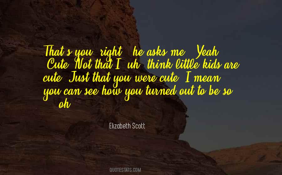 How Cute You Are Quotes #1751428