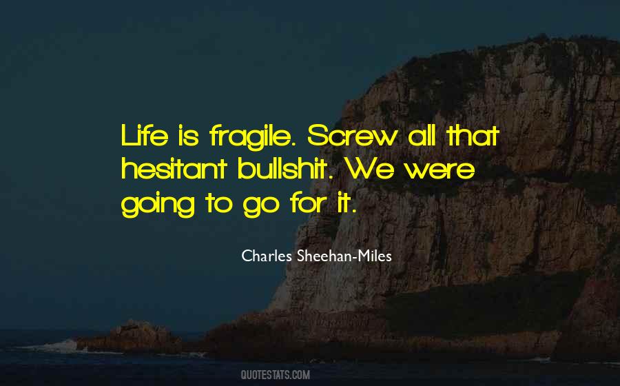 How Fragile Life Is Quotes #127269