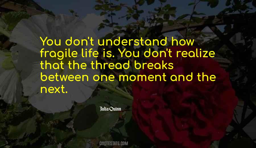 How Fragile Life Is Quotes #1498179