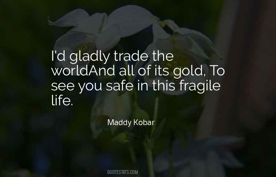 How Fragile Life Is Quotes #316938